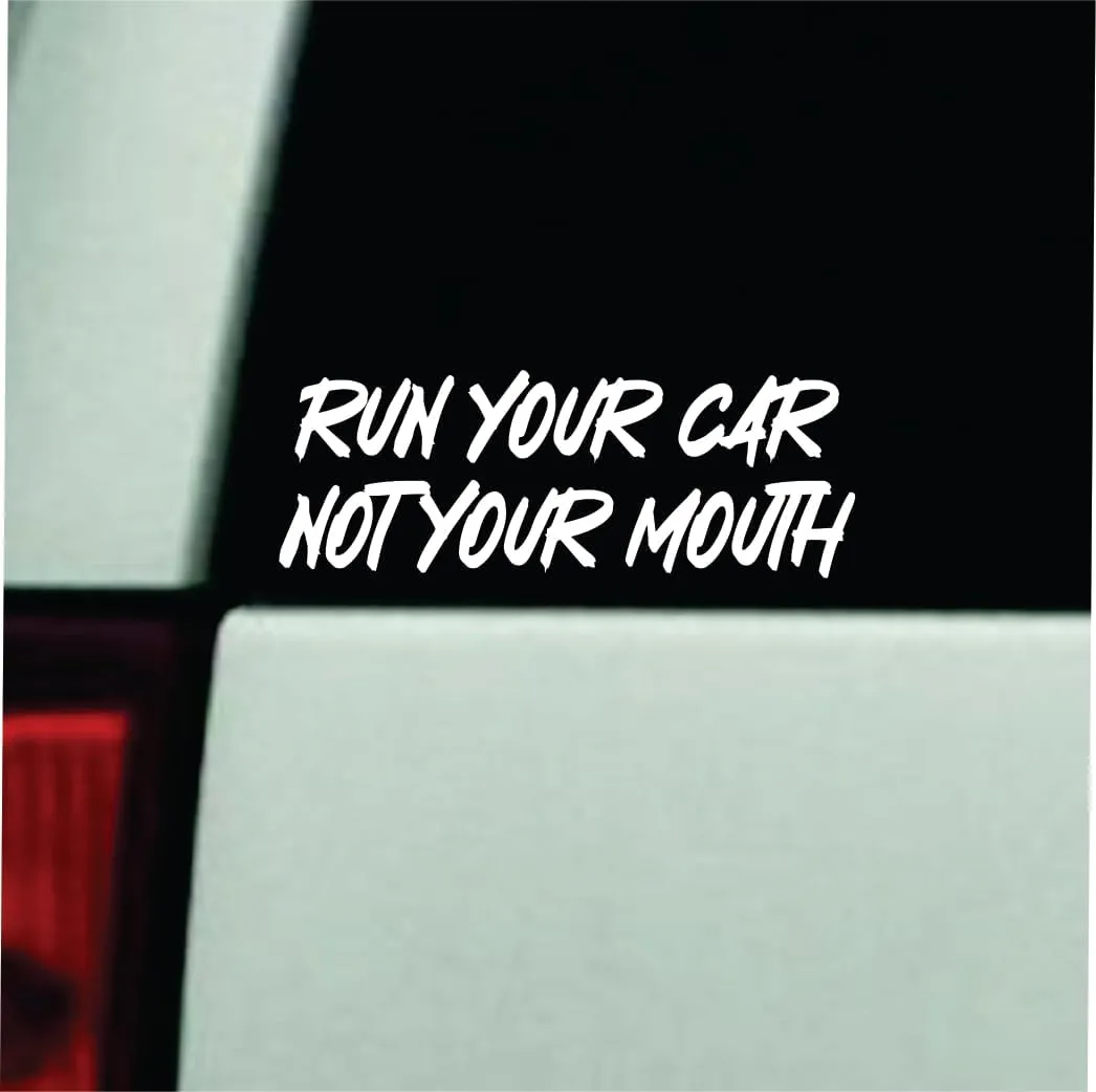 Run Your Car Not Your Mouth Car Decal Bumper Sticker Vinyl Decor Truck Window Windshield JDM Rearview Trendy Girls Family Funny Meme Automobile Men Dad Broken Heart Club Racing Drift
