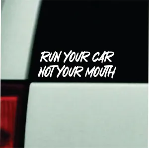 Run Your Car Not Your Mouth Car Decal Bumper Sticker Vinyl Decor Truck Window Windshield JDM Rearview Trendy Girls Family Funny Meme Automobile Men Dad Broken Heart Club Racing Drift
